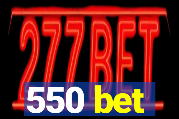 550 bet